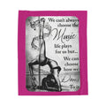 Dance Quote Velveteen Plush Blanket – “We can't always choose the music…” Inspirational Dance Throw
